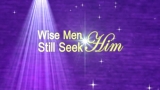 Wise Men Still Seek Him Motion