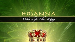 Read more about the article Hosanna: King Jesus Still Palm Sunday Background