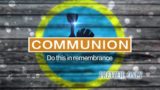 Communion: Do This In Remembrance
