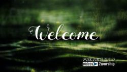 Nature Welcome Motion Worship Graphics Text