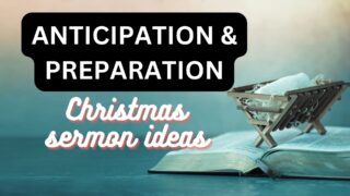 Read more about the article Anticipation and Preparation: A Christmas Journey Sermon Outline Idea