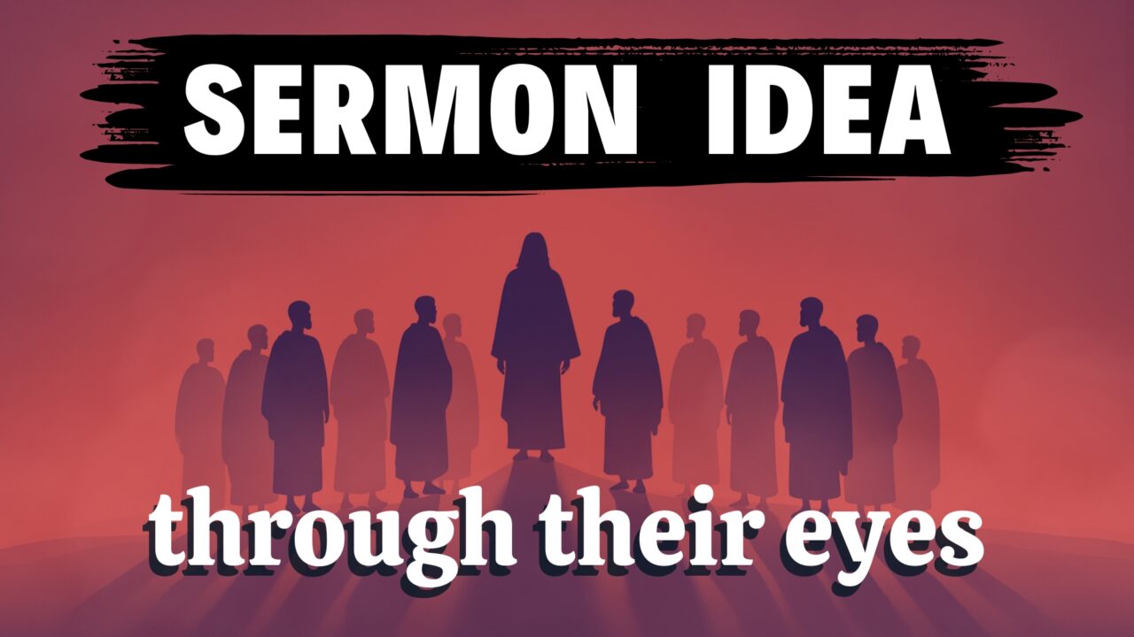 Through Their Eyes Sermon Series Idea
