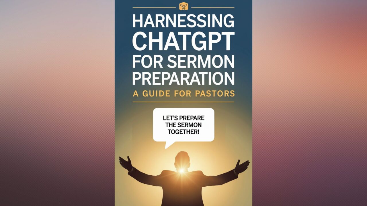 ChatGPT Sermon Preparation: A Guide for Pastors
