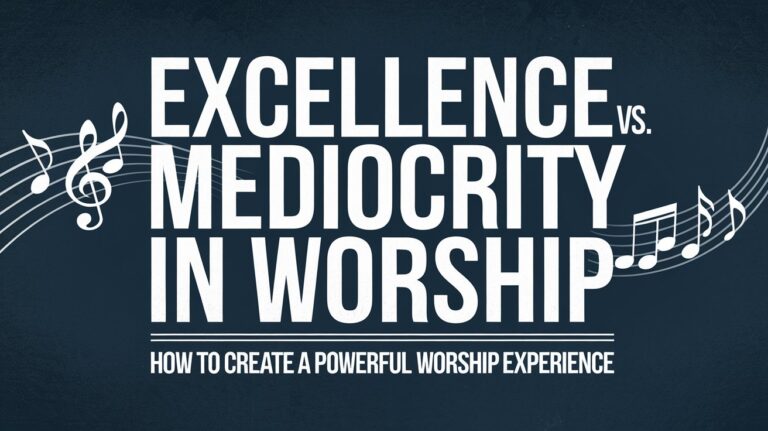 Read more about the article Excellence vs. Mediocrity in Worship: How to Create a Powerful Worship Experience