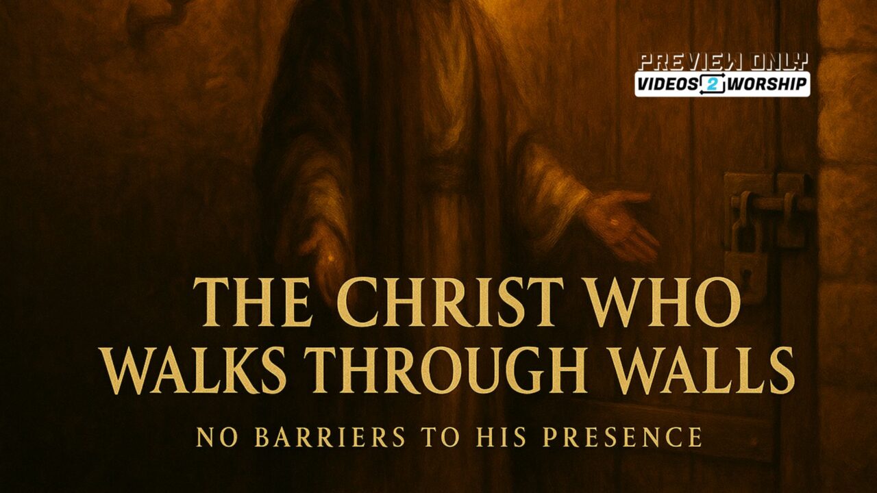 The Christ Who Walks Through Walls Sermon
