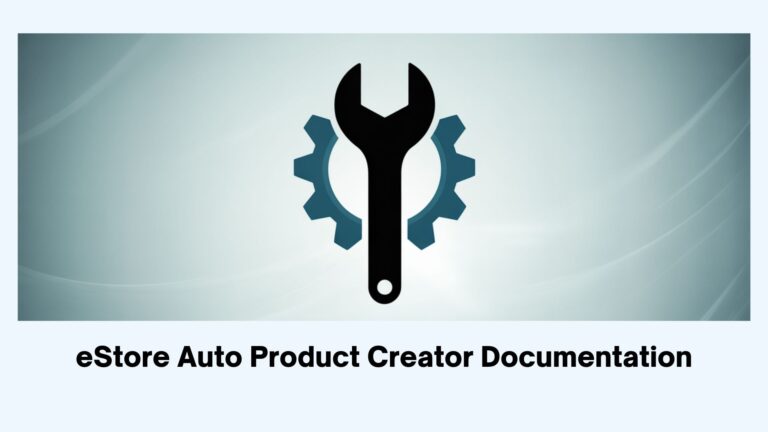Read more about the article eStore Auto Product Creator Documentation