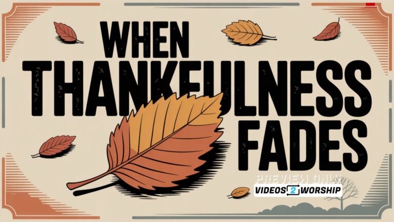 Read more about the article When Thankfulness Fades: Sermon Manuscript + PowerPoint